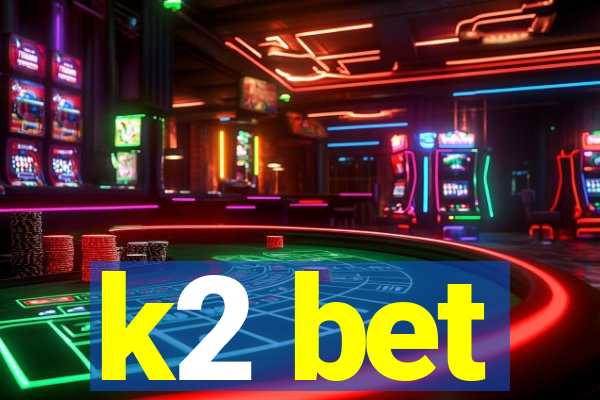 k2 bet